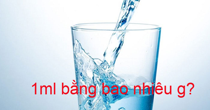 1 ml bằng bao nhiêu g? Cách quy đổi từ mililit sang gam